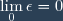 \displaystyle \lim_0\epsilon=0